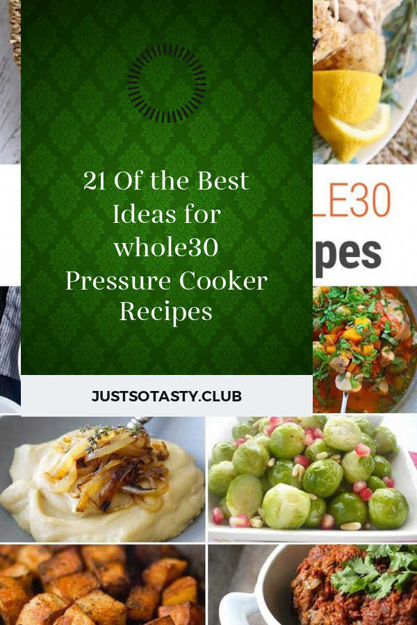 Whole30 Pressure Cooker Recipes
 21 the Best Ideas for whole30 Pressure Cooker Recipes