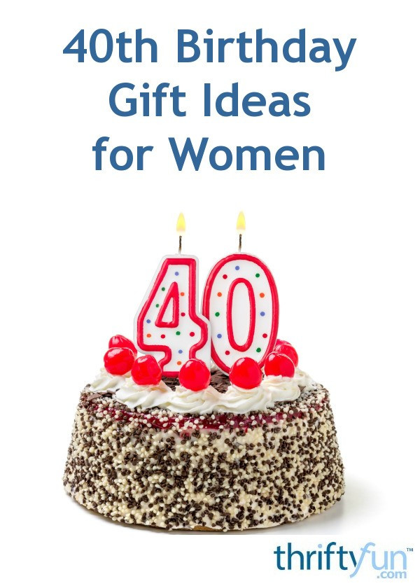 Woman Birthday Gift Ideas
 40th Birthday Gift Ideas for Women