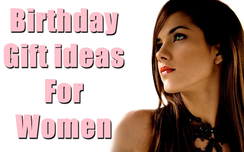 Woman Birthday Gift Ideas
 30 Most Appropriate Birthday Gift Ideas for Women