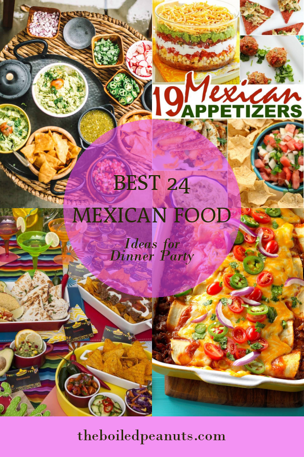 Best 24 Mexican Food Ideas for Dinner Party - Home, Family, Style and ...